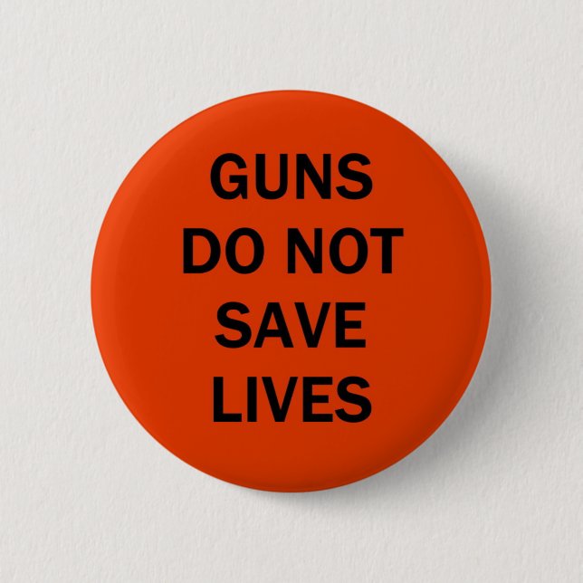Guns do not save lives 2 inch round button (Front)
