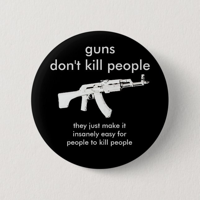 guns don't kill people... 2 inch round button (Front)