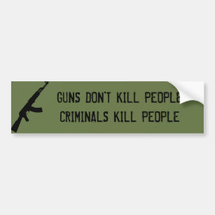 GUNS DON'T KILL PEOPLE, CRIMINALS KILL PEOPLE BUMPER STICKER