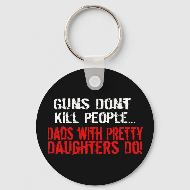 Guns Don't Kill People, Funny Dad/Daughter Keychain (Front)