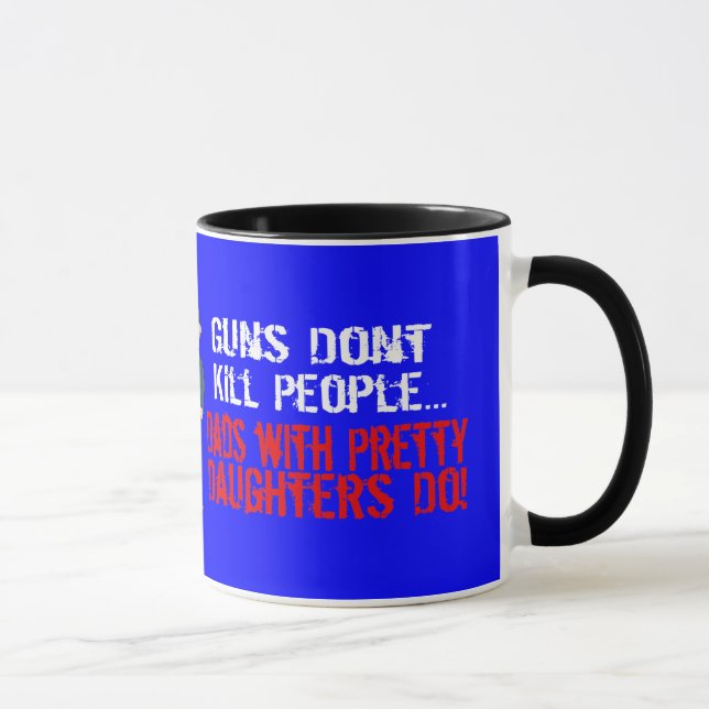 Guns Don't Kill People, Funny Dad/Daughter Mug (Right)