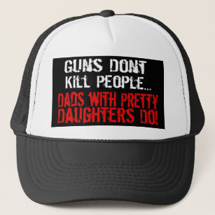 Guns Don't Kill People, Funny Dad/Daughter Trucker Hat