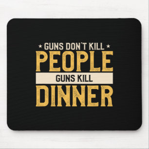 Guns Don't Kill People Funny Hunt Hunting Quote Fo Mouse Pad