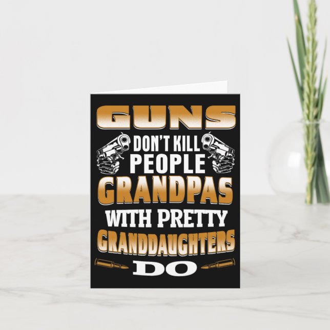 Guns Don't Kill People Grandpas With Pretty Daught Card (Front)