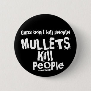Guns don't kill people, MULLETS Kill People 2 Inch Round Button
