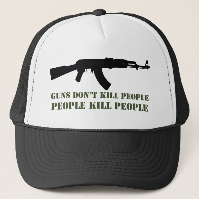 GUNS DON'T KILL PEOPLE, PEOPLE KILL PEOPLE TRUCKER HAT (Front)