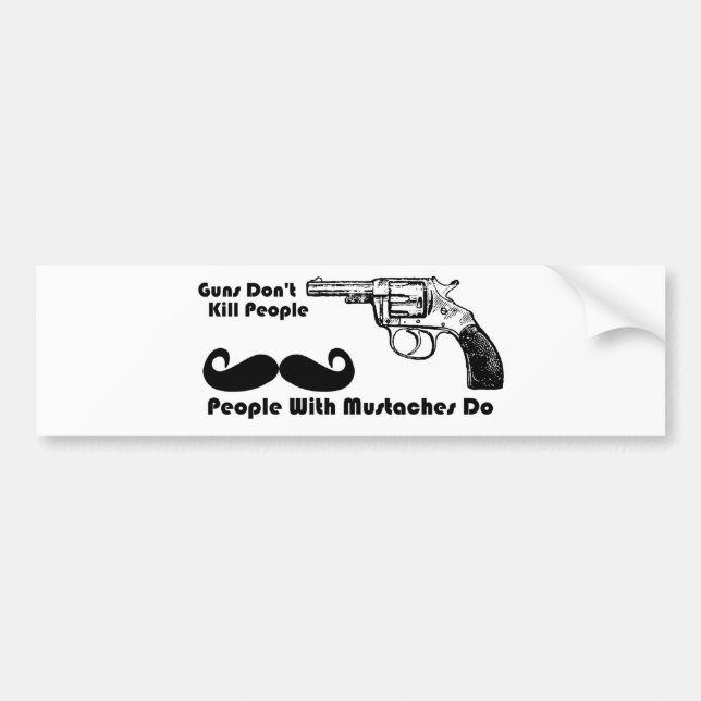 Guns Don't Kill People, People With Moustaches Do Bumper Sticker (Front)