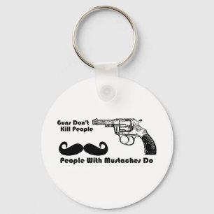 Guns Don't Kill People, People With Moustaches Do Keychain