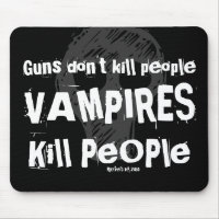 Guns don't kill people, VAMPIRES Kill People