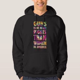 Guns Have More Rights Than Women In America Women' Hoodie