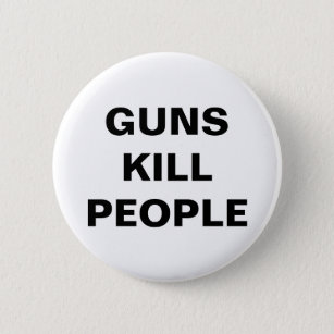 GUNS KILL PEOPLE Pro Gun Control  2 Inch Round Button