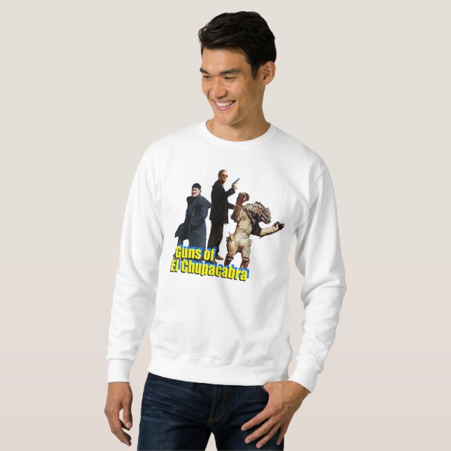 Guns of El Chupacabra Sweatshirt (Front Full)