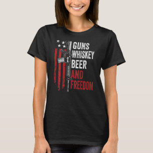 Guns Whisky Beer And Freedom   Drinking Gun   On B T-Shirt