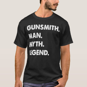 Gunsmith Man Myth Legend T-Shirt
