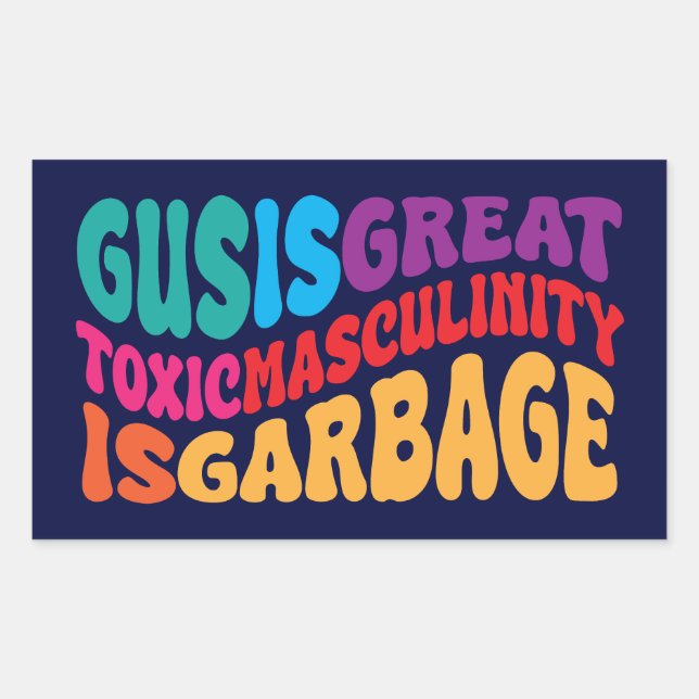 gus is great toxic masculinity is toxic sticker (Front)