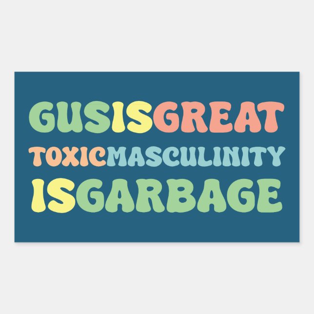 gus is great toxic masculinity is toxic sticker (Front)