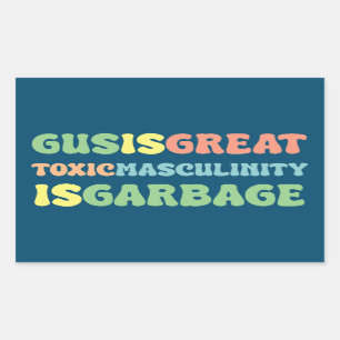 gus is great toxic masculinity is toxic sticker