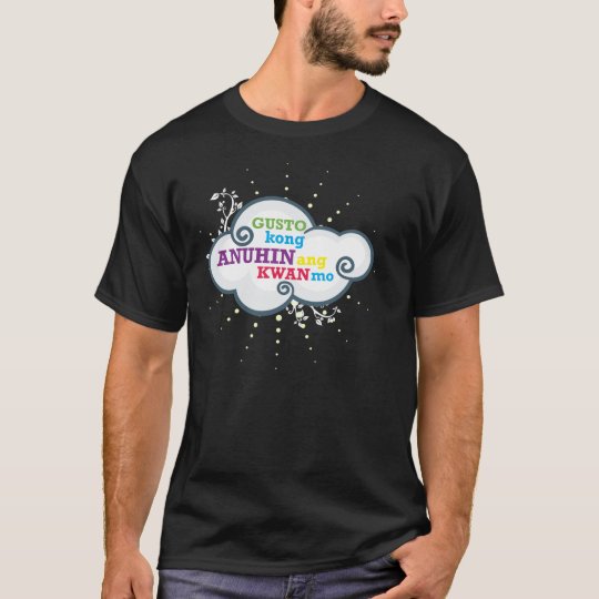 Gusto kong ANUHIN ang KWAN Mo T-Shirt
