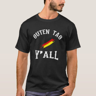 Guten Tag Y all German Flag Funny Oktoberfest Gift T-Shirt