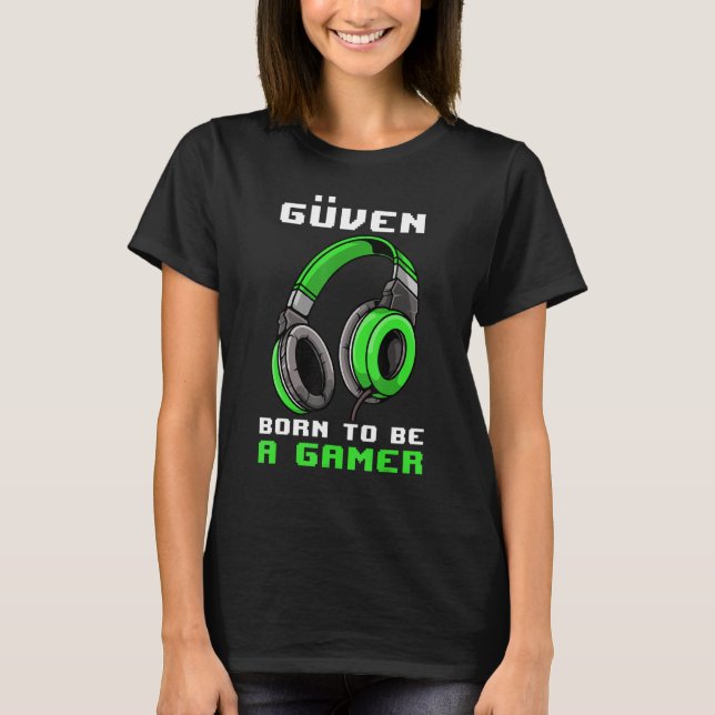 Güven  Born To Be A Gamer  Personalized T-Shirt (Front)