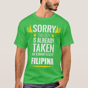 Guy already taken by a Smart and Sey Filipina  T-Shirt