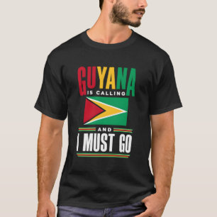 Guyana Guyanese Guyana Flag Guyana Is Calling And  T-Shirt