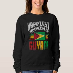 Guyana Guyanese Guyana Flag Happiest When Im In Gu Sweatshirt