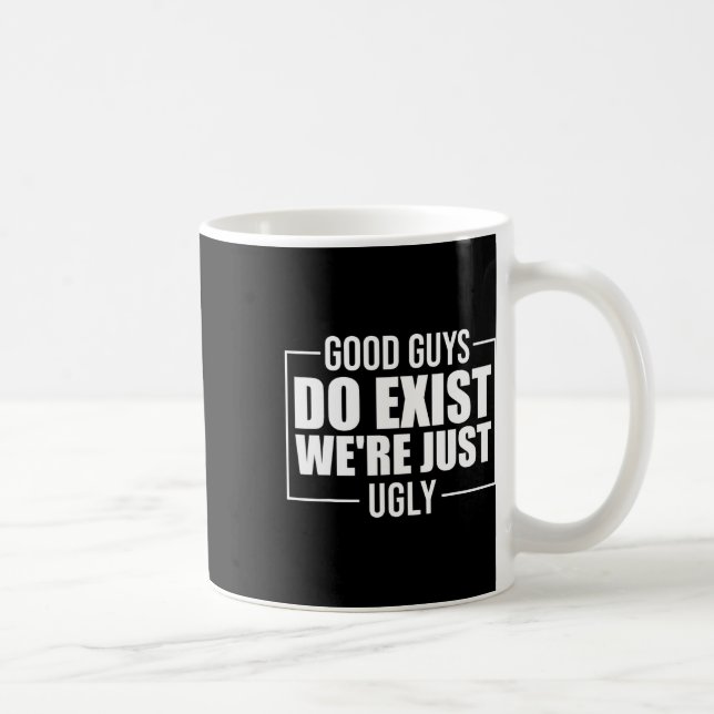 Guys Do Exist We're Just Ugly Funny Fathers Day  Coffee Mug (Right)
