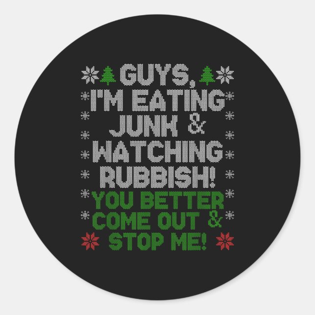 Guys, I'm Eating Junk And Watching Rubbish!  Classic Round Sticker (Front)