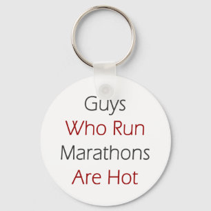 Guys Who Run Marathons Are Hot Keychain