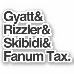 Gyatt Rizzler Skibidi and Fanum Tax