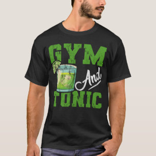 Gym And Tonic Gin Booze Bar T-Shirt