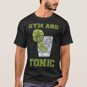 Gym And Tonic Gin Booze Bar T-Shirt