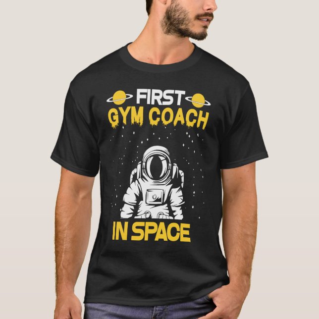 Gym Coach In Space T-Shirt (Front)