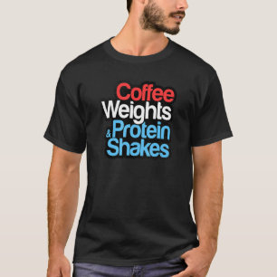 Gym Coffee Weights Protein Shakes Gym Love T-Shirt
