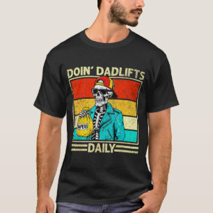 Gym Dad Doin' Dadlifts Daily Men Fathers Day Funny T-Shirt