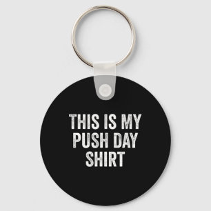 Gym Fitness Bodybuilding This Is My Push Day  Keychain