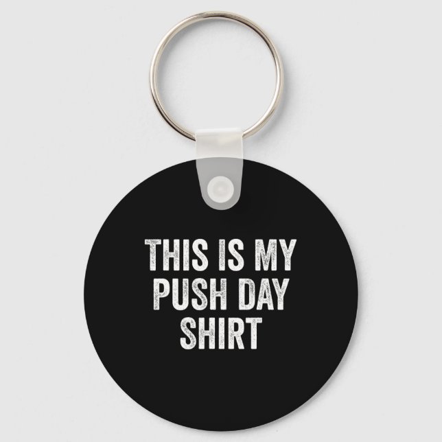 Gym Fitness Bodybuilding This Is My Push Day  Keychain (Front)