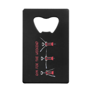 Gym for the weekend credit card bottle opener