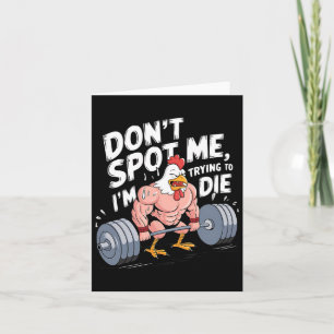 Gym Funny Don't Spot Me I'm Trying To Die Bodybuil Card