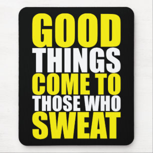 Gym, Good Things Come To Those Who Sweat - Workout Mouse Pad