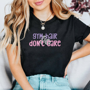 Gym Hair Don't Care funny quote with coloured text T-Shirt