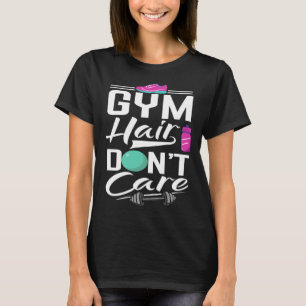Gym Hair Dont Care  Gym  Gym Tees