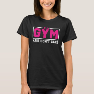 Gym Hair Gym Workout Fitness Weightlifting For Wom T-Shirt