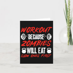 Gym Humor Workout Because Zombies Will Eat Slow On Card