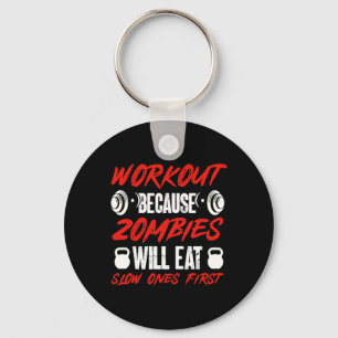 Gym Humor Workout Because Zombies Will Eat Slow On Keychain