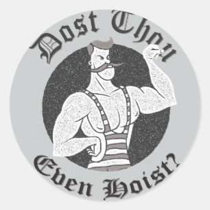 Gym Humour - Dost Thou Even Hoist? Circus Strongma Classic Round Sticker