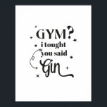 GYM? I thought you said GIN! Poster<br><div class="desc">GYM? I thought you said GIN! Lustiges Typografie Poster.</div>