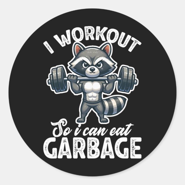Gym I Workout So I Can Eat Garbage Raccoon Weight  Classic Round Sticker (Front)