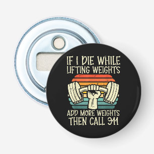 Gym If I Die Lifting Weighs Funny Workout Fitness  Bottle Opener